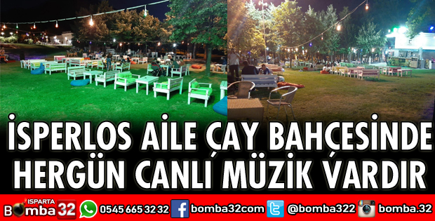 İSPERLOS AİLE ÇAY BAHÇESİNDE HERGÜN CANLI MÜZİK
