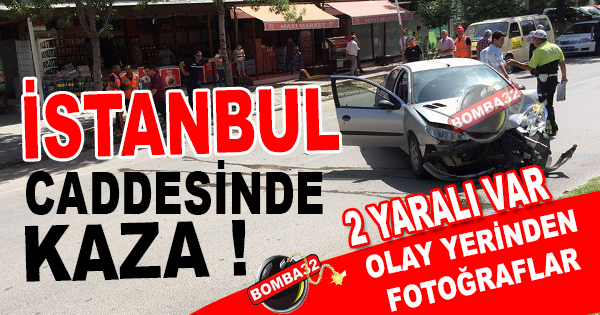 İSTANBUL CADDESİ'NDE TRAFİK KAZASI
