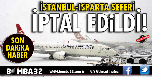 İSTANBUL-ISPARTA UÇAK SEFERİ İPTAL