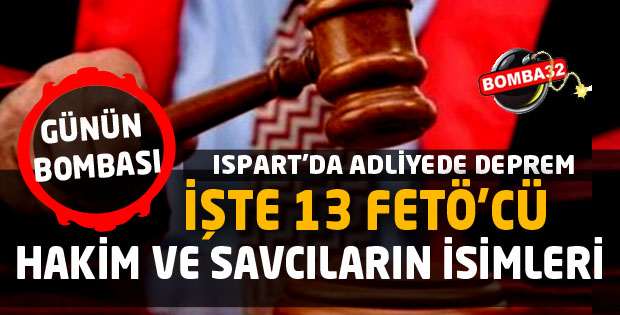İŞTE 13  FETÖ’CÜ HAKİM VE SAVCILARIN İSİMLERİ