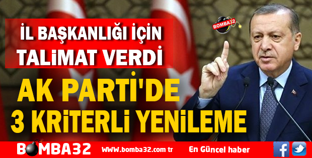 İŞTE AK PARTİ'DE İL BAŞKANLIĞI KRİTERLERİ 