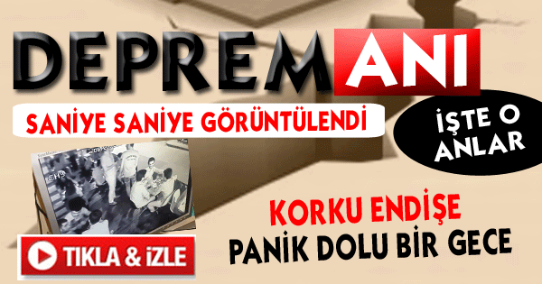 İŞTE AN VE AN DEPREM ANI 