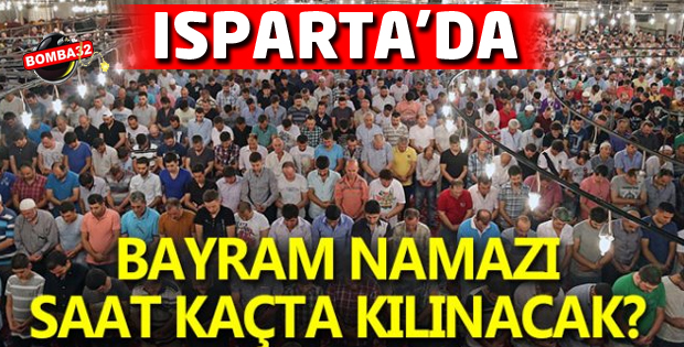 İŞTE BAYRAM NAMAZI SAATİ 