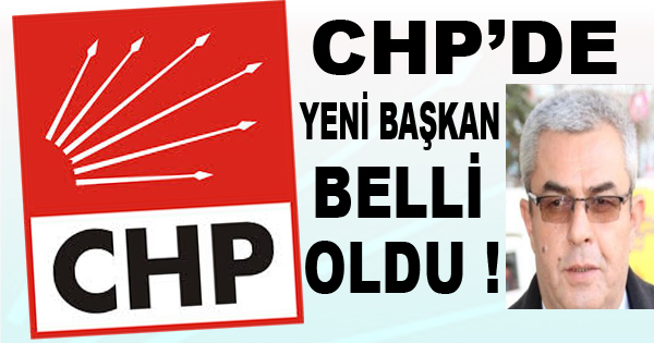 İŞTE CHP'NİN YENİ İL BAŞKANI