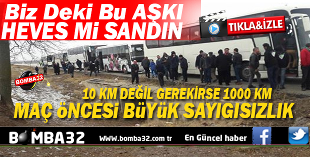 İŞTE DEPLASMANDA MAÇ ÖNCESİ BÜYÜK SAYIGISIZLIK 