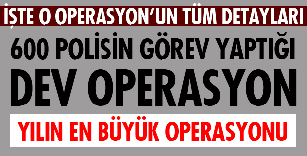 İŞTE DEV OPERASYON