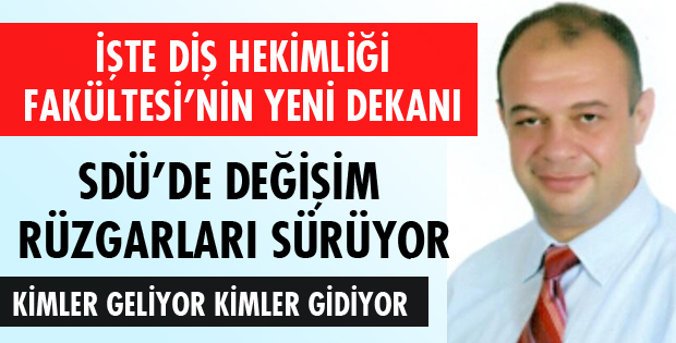 İŞTE DİŞ HEKİMLİĞİ FAKÜLTESİNİN YENİ DEKANI