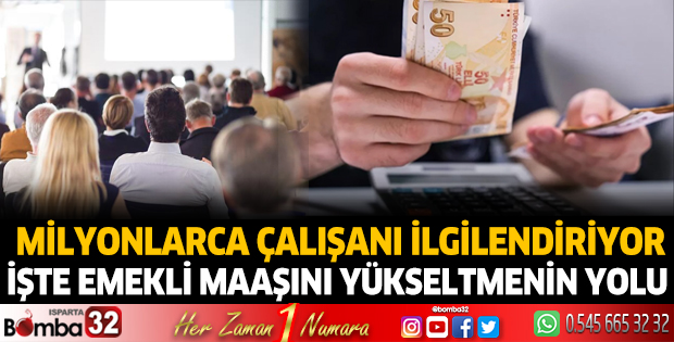 İşte emekli maaşını yükseltmenin yolu