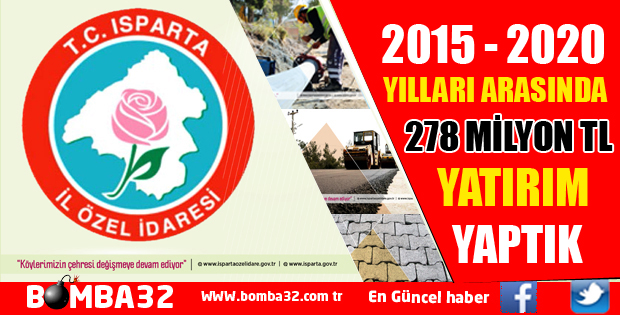 İŞTE ISPARTA İL ÖZEL İDARE YATIRIMLARI!