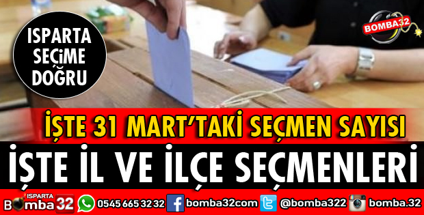 İŞTE ISPARTA VE İLÇEDE SEÇMEN SAYISI