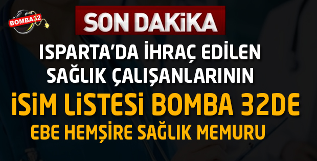 İŞTE ISPARTA'DA İHRAÇ EDİLEN SAĞLIKÇILARIN LİSTESİ