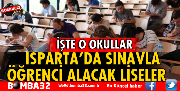 İŞTE ISPARTA'DA SINAVLA ÖĞRENCİ ALACAK LİSELER