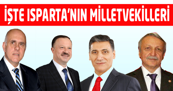 İŞTE ISPARTA'NIN MİLLETVEKİLLERİ