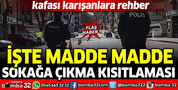 İŞTE MADDE MADDE SOKAĞA ÇIKMA KISITLAMASI