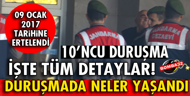 İŞTE MAHKEMEDE TÜM YAŞANANLAR