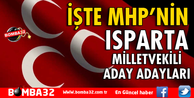 İŞTE MHP'NİN ISPARTA MİLLETVEKİLİ ADAY ADAYLARI