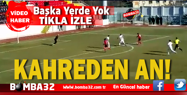 İŞTE O KAHREDEN AN !