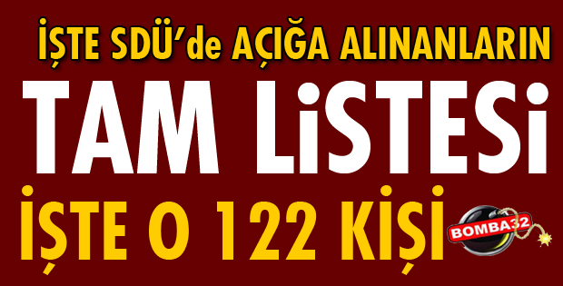 İŞTE SDÜ'DE AÇIĞA ALINANLARIN TAM İSİM LİSTESİ