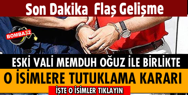 İŞTE TUTUKLAMA KARARI VERİLEN İSİMLER