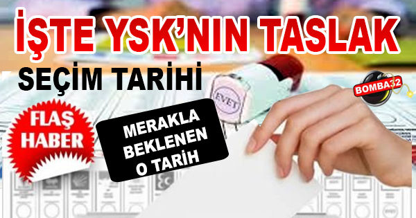 İŞTE YSK’NIN TASLAK SEÇİM TAKVİMİ