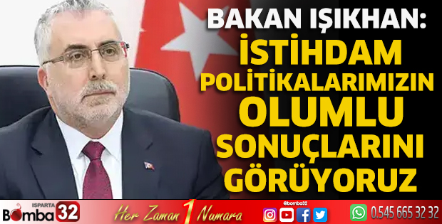 İstihdam politikalarımızın olumlu sonuçlarını görüyoruz