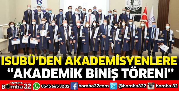 ISUBÜ’DEN AKADEMİSYENLERE AKADEMİK BİNİŞ TÖRENİ