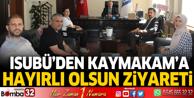 ISUBÜ'den Kaymakam Işık'a hayırlı olsun ziyareti