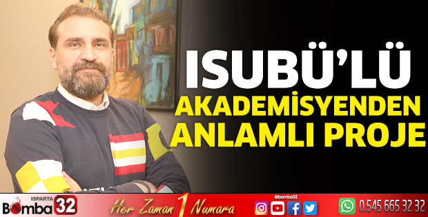 ISUBÜ'lü akademisyenden anlamlı proje