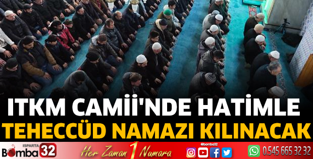 ITKM Camii'nde hatimle teheccüd namazı kılınacak