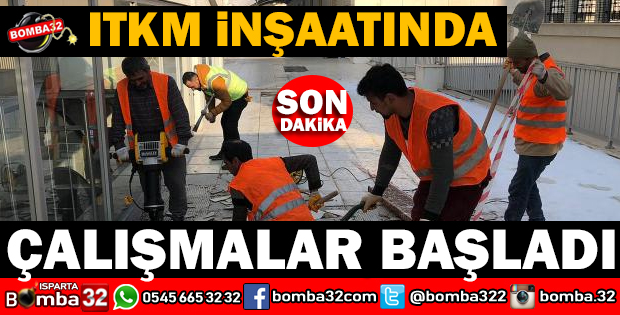 ITKM İNŞAATINDA ÇALIŞMALAR YENİDEN BAŞLADI