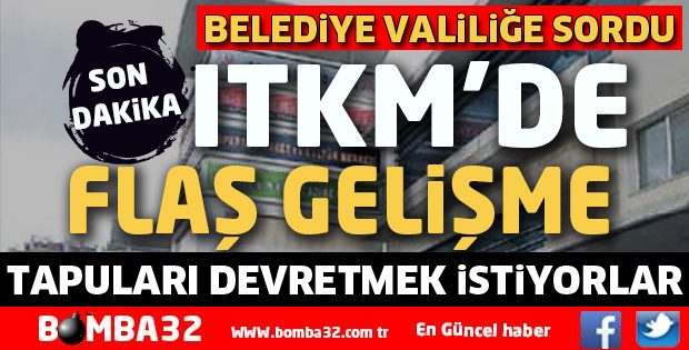 ITKM’DE FLAŞ GELİŞME