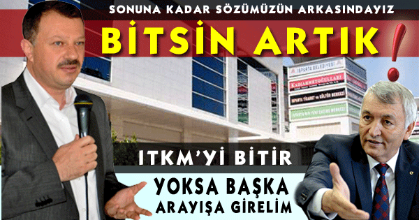 ITKM’Yİ BİTİR  YOKSA BAŞKA ARAYIŞA GİRELİM