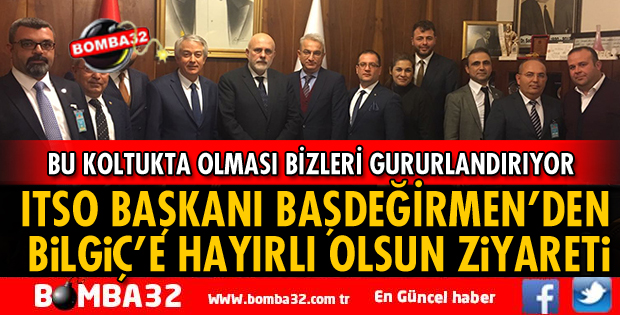 ITSO BAŞKANI BAŞDEĞİRMEN'DEN HAYIRLI OLSUN ZİYARETİ