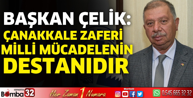 ITSO Başkanı Çelik: Çanakkale Zaferi Milli Mücadelenin Destanıdır