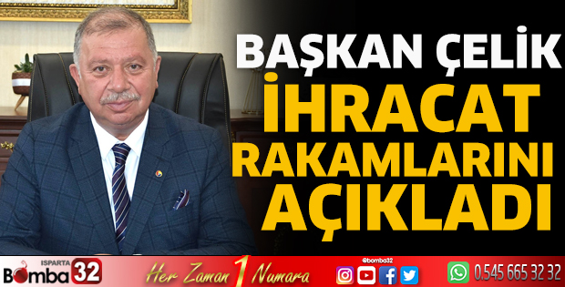 ITSO Başkanı Çelik ihracat rakamlarını açıkladı