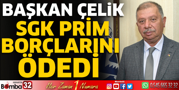 ITSO Başkanı Çelik SGK prim borçlarını ödedi