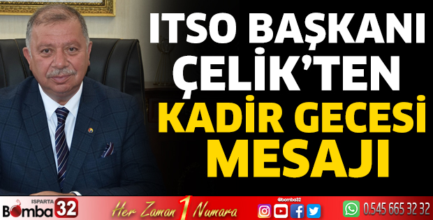 ITSO Başkanı Çelik’ten Kadir Gecesi Mesajı