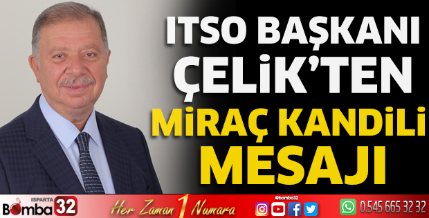 ITSO Başkanı Çelik’ten Miraç Kandili mesajı