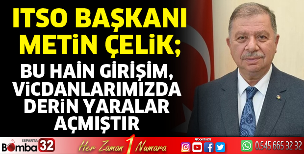 ITSO Başkanı Çelik'ten 15 Temmuz Mesajı