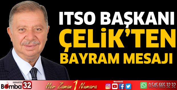 ITSO Başkanı Çelik'ten Kurban Bayramı mesajı