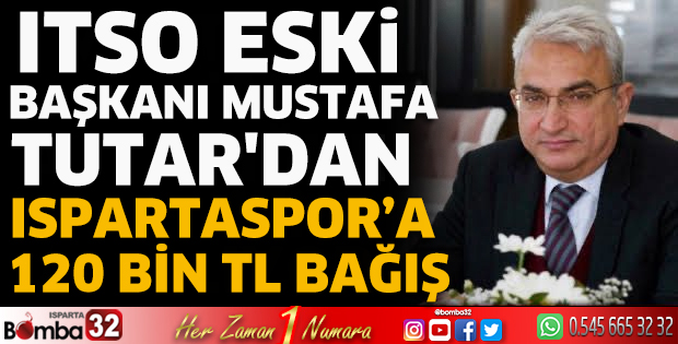 ITSO Eski Başkanı Tutar'dan Ispartaspor’a 120 Bin TL bağış