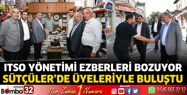 ITSO yönetimi Sütçüler'de üyeleriyle buluştu