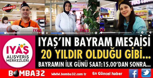 IYAŞ MAĞAZALARININ BAYRAM MESAİSİ