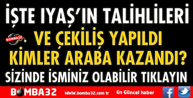 IYAŞ'IN ÇEKİLİŞİ YAPILDI İŞTE TALİHLİLER