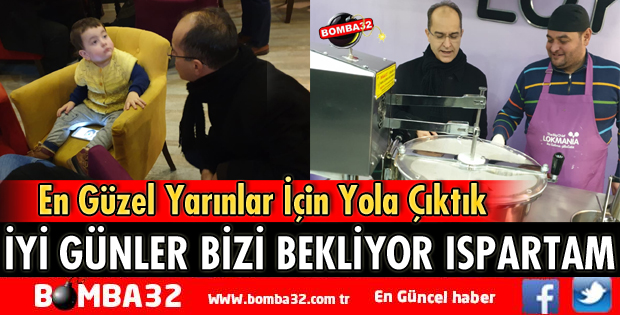 İYİ GÜNLER BİZİ BEKLİYOR ISPARTAM