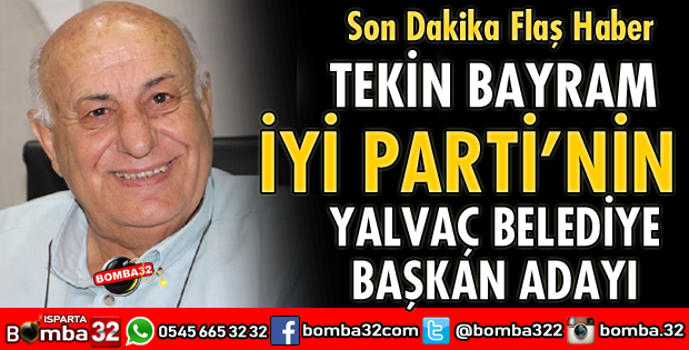 İYİ PARTİ ADAYI TEKİN BAYRAM