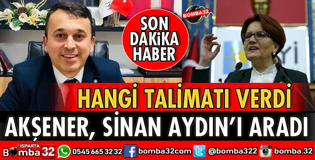 İYİ PARTİ GENEL BAŞKANI AKŞENER SİNAN AYDIN’I ARADI