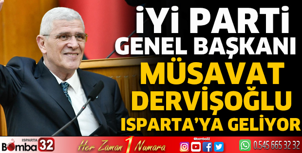 İyi Parti Genel Başkanı Müsavat Dervişoğlu Isparta’ya geliyor