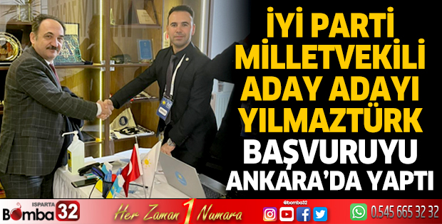 İYİ Parti Milletvekili Aday Adayı Yılmaztürk Başvurusunu Ankara'da Yaptı