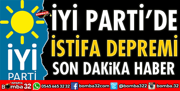 İYİ PARTİ’DE İSTİFA DEPREMİ